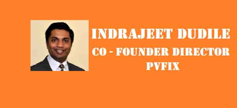 Indrajeet Dudile, Co - founder Director,PVFix