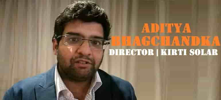 Aditya Bhagchandka Director Kirti Solar
