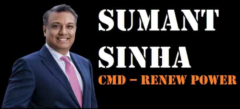 Sumant Sinha, CMD ,ReNew Power