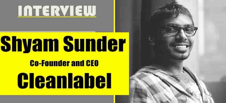 Shyam Sunder Cofounder & CEO, Cleanlabel