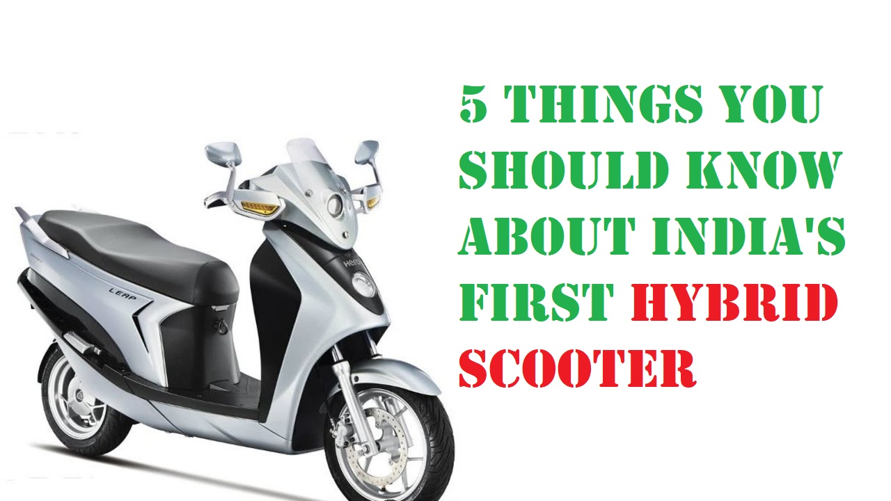 Hero Leap Hybrid SES- 5 things you should know about this Hybrid scooter